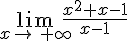 \lim_{x\to\,+\infty}\frac{x^2+x-1}{x-1}