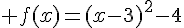  f(x)=(x-3)^2-4