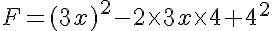  F=(3x)^2-2\times   3x \times   4+4^2