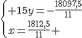 \{ 15y=-\frac{18097,5}{11}\\x=\frac{1812,5}{11} .