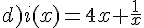 d)i(x)=4x+\frac{1}{x}