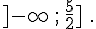 ]-\infty\,;\,\frac{5}{2}]\,\,.
