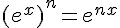 (e^{x})^n=e^{nx}