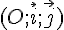 (O;\vec{i};\vec{j})