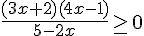 \frac{(3x+2)(4x-1)}{5-2x}\geq\, 0