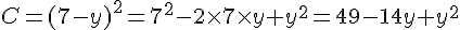 C=(7-y)^2=7^2-2\times   7\times   y+y^2= 49-14y+y^2