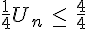 \frac{1}{4}U_n\,\le\,\frac{4}{4}
