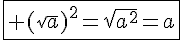 \fbox{ (\sqrt{a})^2=\sqrt{a^2}=a}