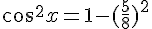 cos^2x=1-(\frac{5}{8})^2