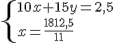 \{ 10x+15y=2,5\\x=\frac{1812,5}{11} .
