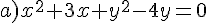 a)x^2+3x+y^2-4y=0