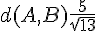 d(A,B)\frac{5}{\sqrt{13}}