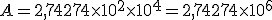 A=2,74274\times 10^2\times 10^4=2,74274\times 10^6