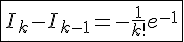 \fbox{I_k-I_{k-1}=-\frac{1}{k!}e^{-1}}