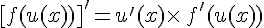 [f(u(x))]\,#039;=u\,#039;(x)\times  \,f\,#039;(u(x))