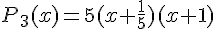 P_3(x)=5(x+\frac{1}{5})(x+1)