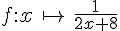 f:x\,\mapsto    \,\frac{1}{2x+8}
