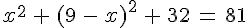 x^2\,+\,(9\,-\,x)^2\,+\,32\,=\,81