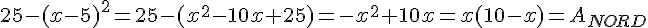 25-(x-5)^2=25-(x^2-10x+25)=-x^2+10x=x(10-x)=A_{NORD}