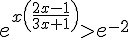 e^{x(\frac{2x-1}{3x+1})} > e^{-2}