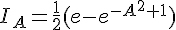 I_A=\frac{1}{2}(e-e^{-A^2+1})