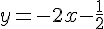 y=-2x-\frac{1}{2}