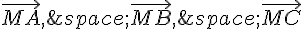 \vec{MA},\,\vec{MB},\,\vec{MC}