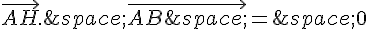 \vec{AH}.\,\vec{AB\,}=\,0