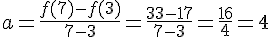 a=\frac{f(7)-f(3)}{7-3}=\frac{33-17}{7-3}=\frac{16}{4}=4