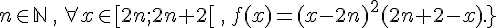  n\in \mathbb{N}\,,\,\forall x\in [2n;2n+2[\,,\, f(x)=(x-2n)^2(2n+2-x).\}