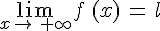 \lim_{x\to\,+\infty}f\,(x)\,=\,l