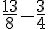 \frac{13}{8}-\frac{3}{4}