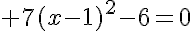  7(x-1)^2-6=0