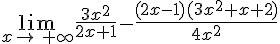 \lim_{x\to\,+\infty}\frac{3x^2}{2x+1}-\frac{(2x-1)(3x^2+x+2)}{4x^2}