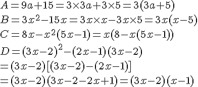 A=9a+15=3\times   3a+3\times   5=3(3a+5)\\B=3x^2-15x=3x\times   x-3x\times   5=3x(x-5)\\C=8x-x^2(5x-1)=x(8-x(5x-1))\\D=(3x-2)^2-(2x-1)(3x-2)\\=(3x-2)[(3x-2)-(2x-1)]\\=(3x-2)(3x-2-2x+1)=(3x-2)(x-1)