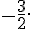 -\frac{3}{2}.