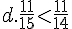 d.\frac{11}{15}lt;\frac{11}{14}