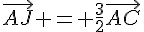 \vec{AJ} = \frac{3}{2}\vec{AC}