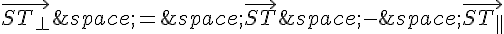 \vec{ST_{\perp}}\,=\,\vec{ST}\,-\,\vec{ST_{\parallel}}