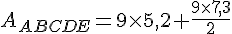 A_{ABCDE}=9\times   5,2+\frac{9\times   7,3}{2}