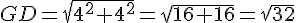 GD=\sqrt{4^2+4^2}=\sqrt{16+16}=\sqrt{32}