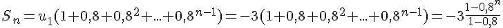 S_n=u_1(1+0,8+0,8^2+...+0,8^{n-1})=-3(1+0,8+0,8^2+...+0,8^{n-1})=-3\frac{1-0,8^n}{1-0,8}