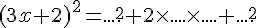 (3x+2)^2 = .... ^2 + 2\times .... \times .... +.... ^2