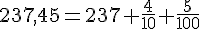 237,45=237+\frac{4}{10}+\frac{5}{100}