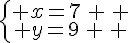 \{\begin{matrix} x=7\, \, \\ y=9\, \, \end{matrix}.