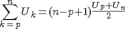 \sum_{k=p}^{n}U_k=(n-p+1)\frac{U_p+U_n}{2}