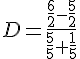 D=\frac{\frac{6}{2}-\frac{5}{2}}{\frac{5}{5}+\frac{1}{5}}