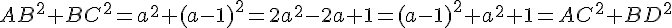 AB^2+BC^2 = a^2+(a-1)^2 = 2a^2-2a+1 = (a-1)^2 + a^2+1 = AC^2+BD^2