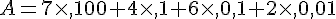 A=7\times  ,100+4\times  ,1+6\times  ,0,1+2\times  ,0,01