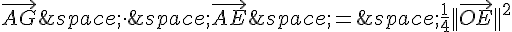 \vec{AG}\,\times \,\,\vec{AE}\,=\,\frac{1}{4}||\vec{OE}||^2
